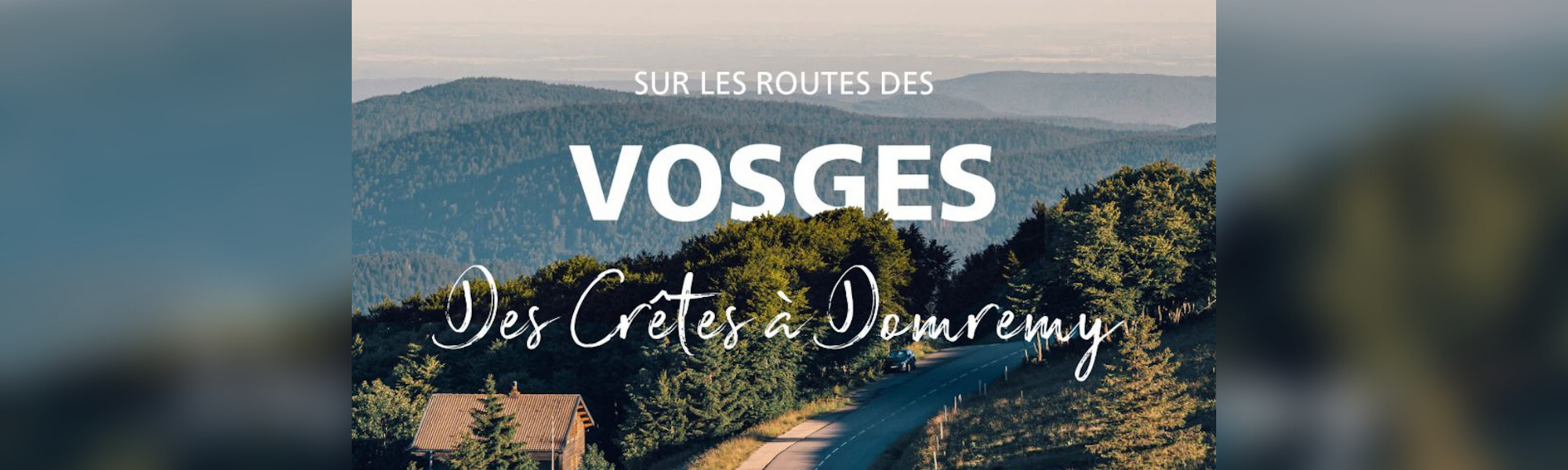 Des Crêtes à Domremy : tourisme à la Vosgienne !